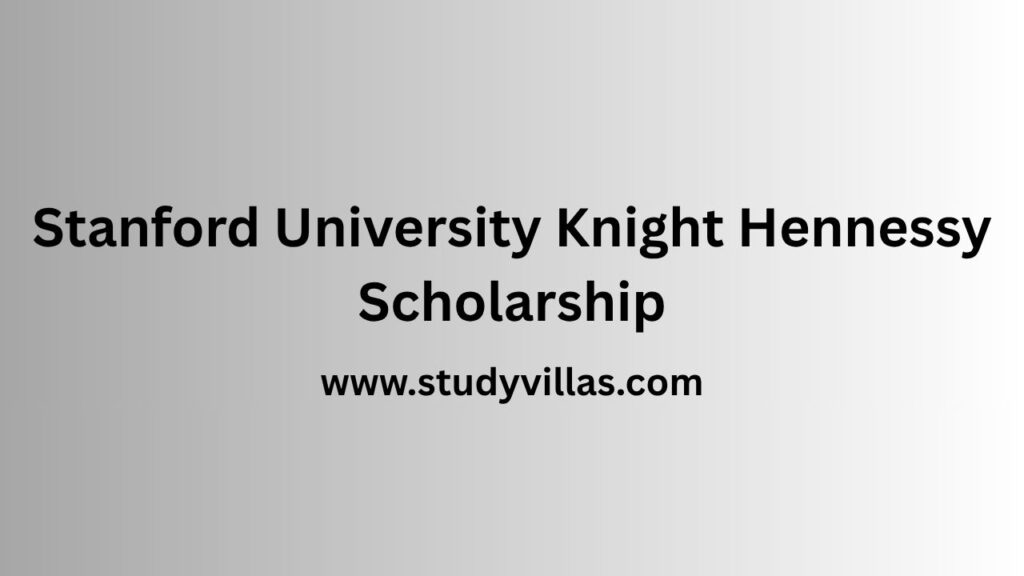 Stanford University Knight Hennessy Scholarship (Fully Funded)